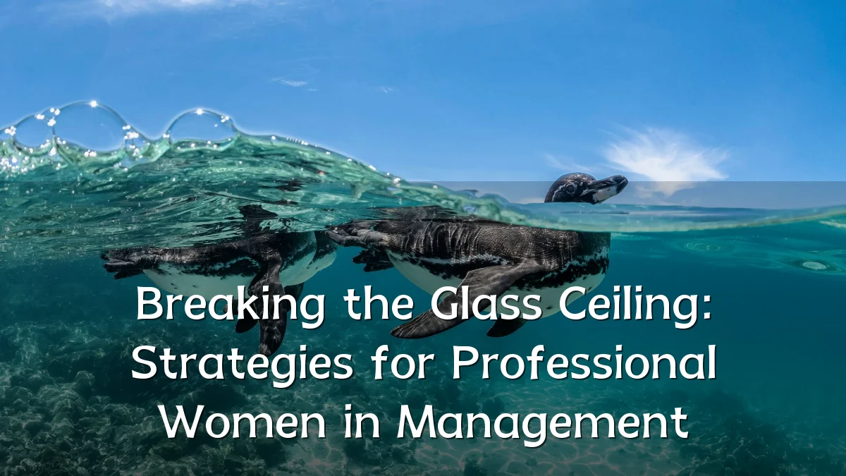 Breaking the Glass Ceiling: Strategies for Professional Women in Management