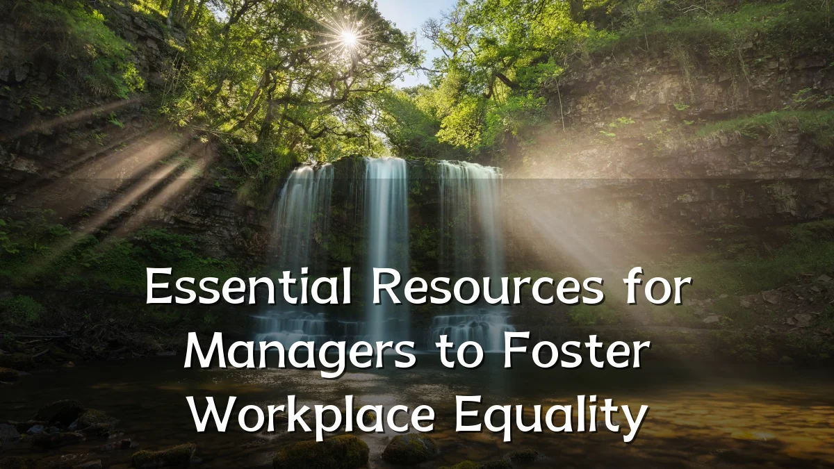 Essential Resources for Managers to Foster Workplace Equality