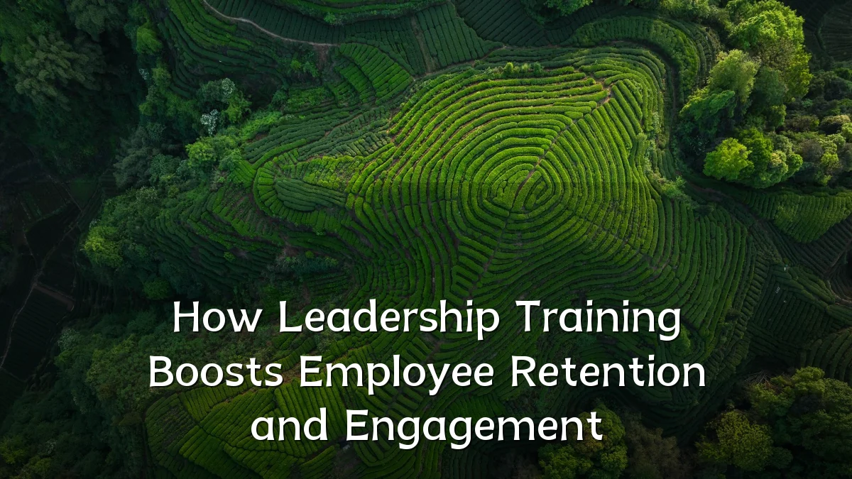 How Leadership Training Boosts Employee Retention and Engagement