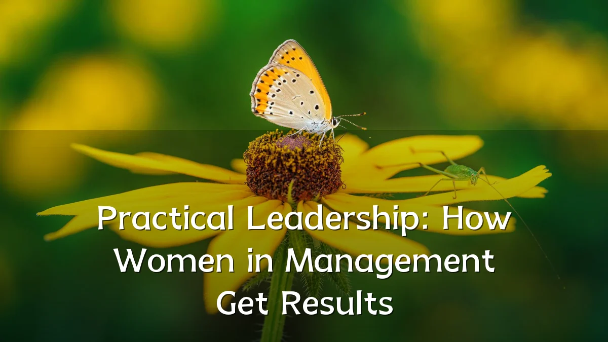 Practical Leadership: How Women in Management Get Results