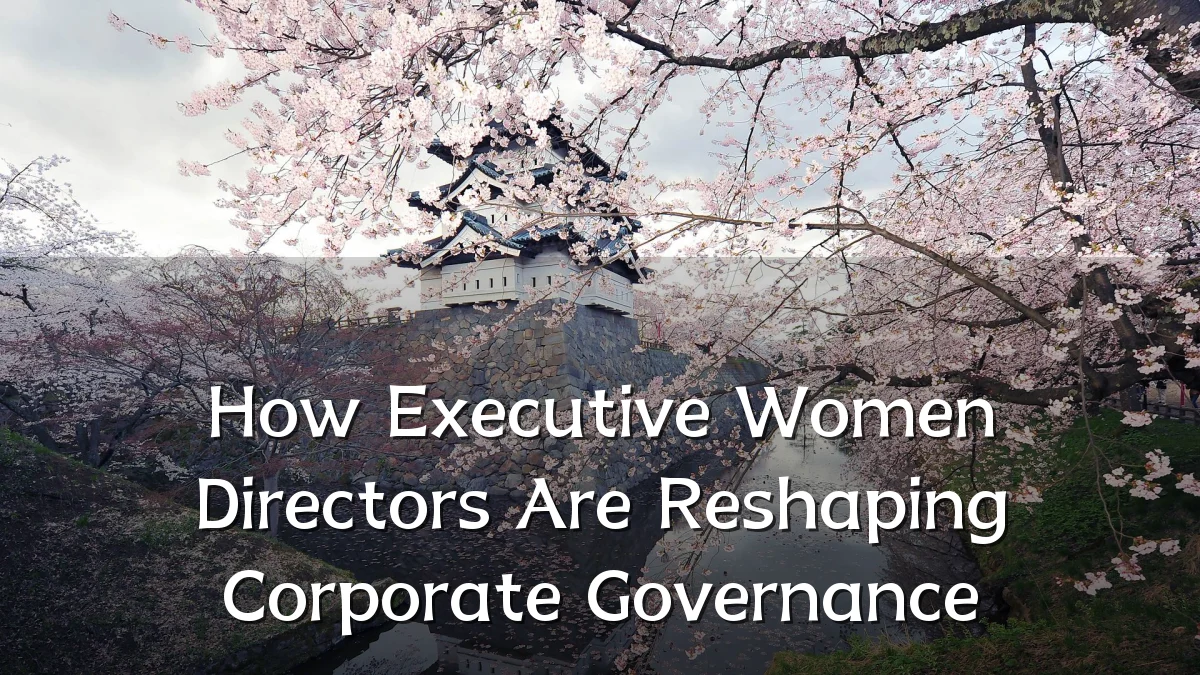 How Executive Women Directors Are Reshaping Corporate Governance