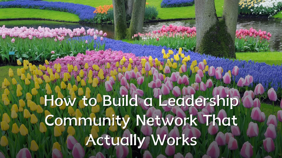 How to Build a Leadership Community Network That Actually Works