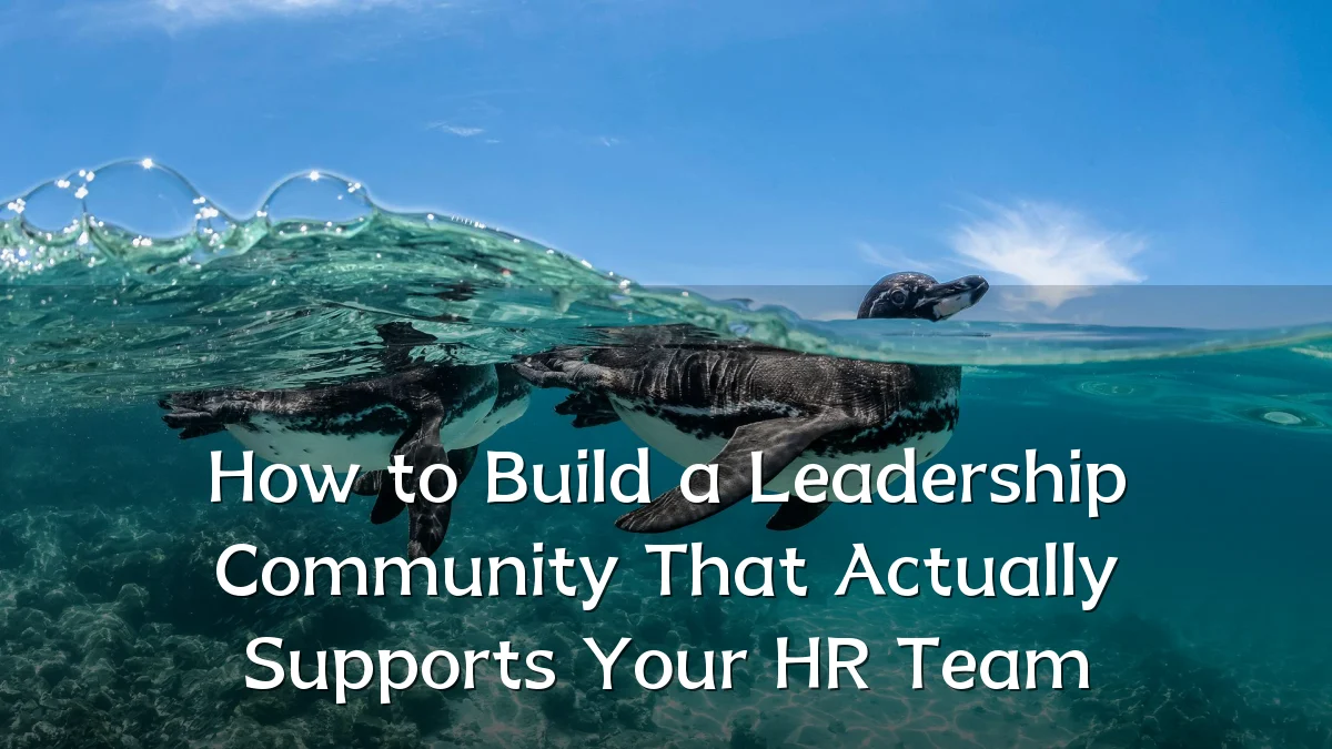 How to Build a Leadership Community That Actually Supports Your HR Team