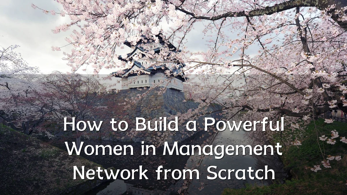 How to Build a Powerful Women in Management Network from Scratch
