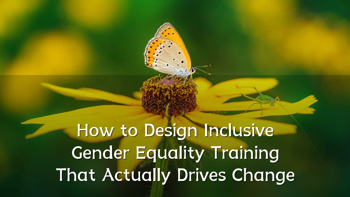 How to Design Inclusive Gender Equality Training That Actually Drives Change