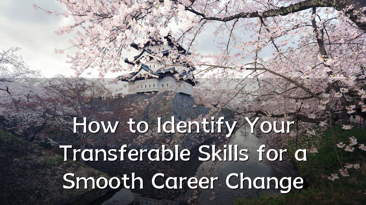 How to Identify Your Transferable Skills for a Smooth Career Change