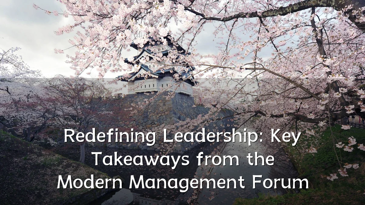Redefining Leadership: Key Takeaways from the Modern Management Forum