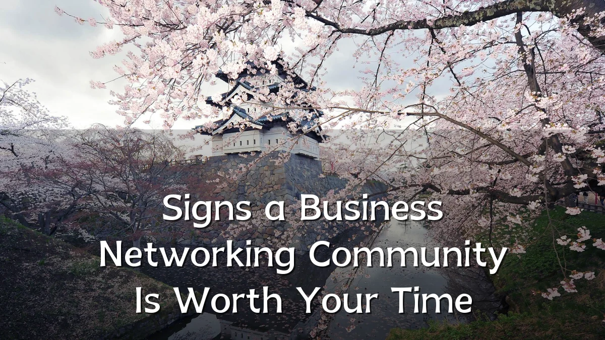Signs a Business Networking Community Is Worth Your Time