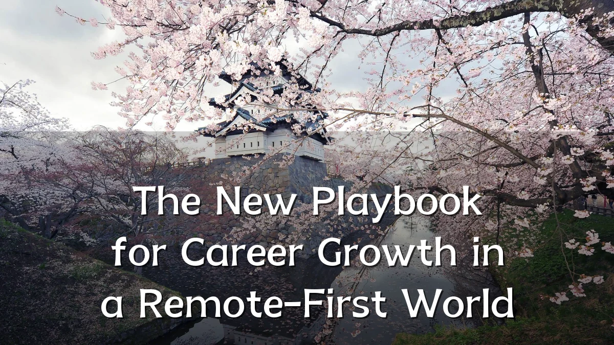 The New Playbook for Career Growth in a Remote-First World