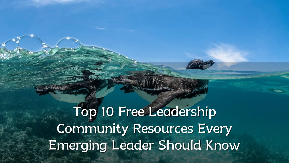 Top 10 Free Leadership Community Resources Every Emerging Leader Should Know