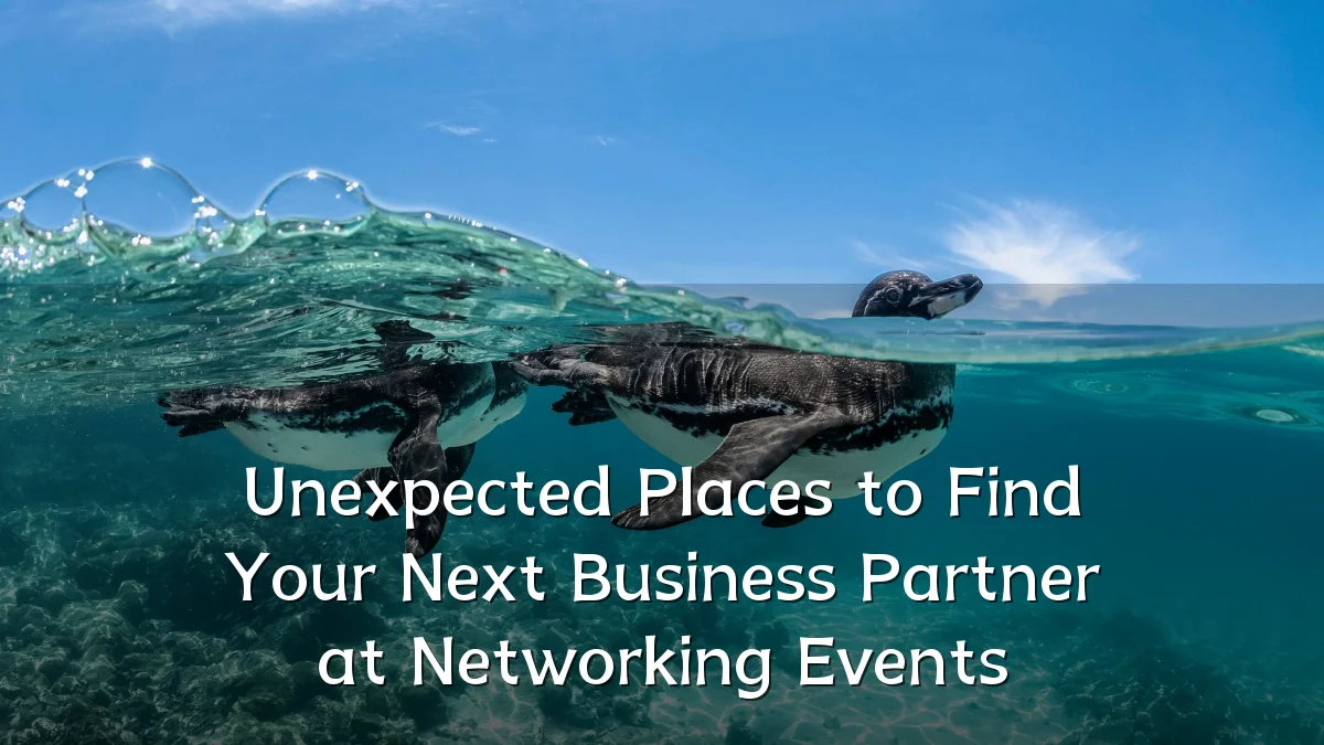 Unexpected Places to Find Your Next Business Partner at Networking Events