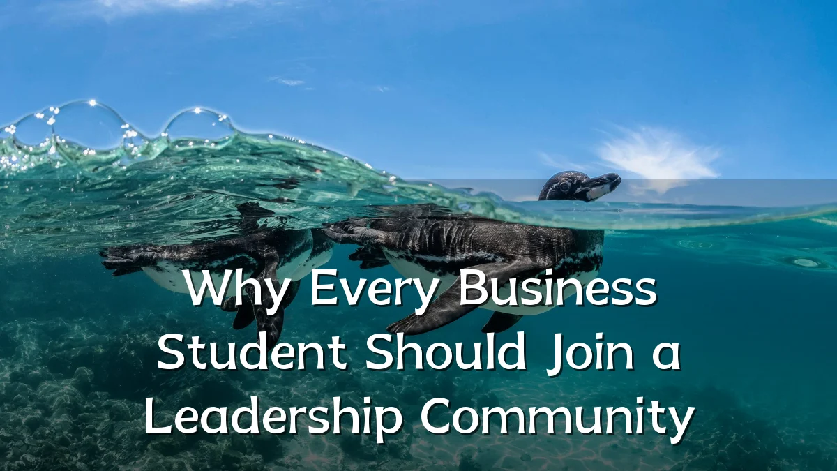 Why Every Business Student Should Join a Leadership Community