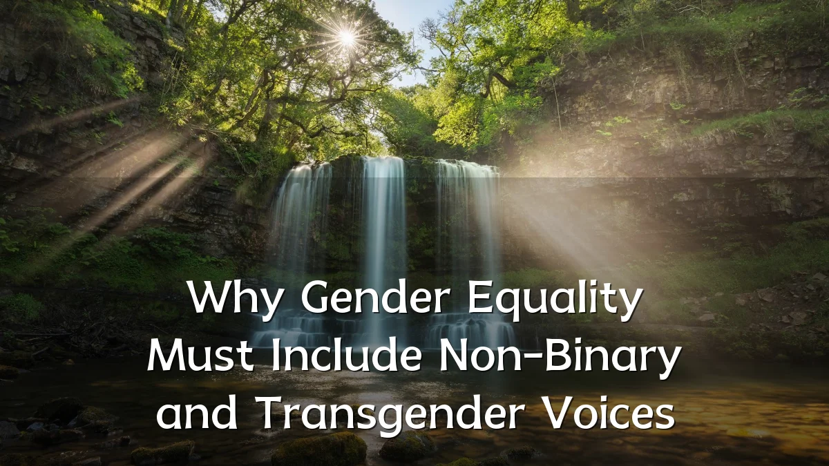 Why Gender Equality Must Include Non-Binary and Transgender Voices