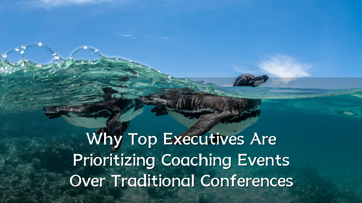 Why Top Executives Are Prioritizing Coaching Events Over Traditional Conferences
