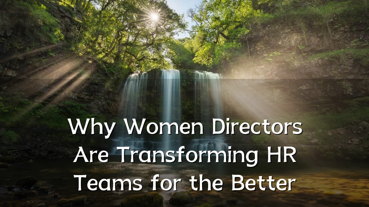 Why Women Directors Are Transforming HR Teams for the Better